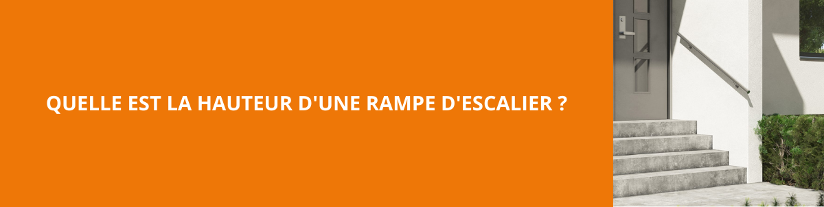 Quelle est la hauteur d&apos;une rampe d&apos;escalier ?